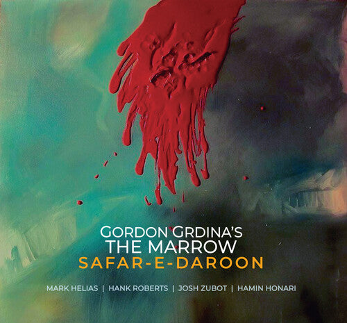 Gordon Grdina's the Marrow: Safar-e-daroon