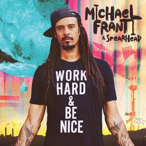 Franti, Michael & Spearhead: Work Hard And Be Nice
