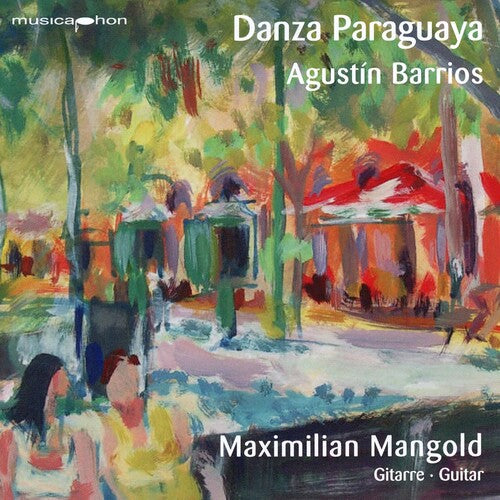 Maximilian Mangold: Danza Paraguaya - COMPACT DISCS
