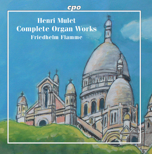 Mulet / Flamme: Complete Organ Works - SUPER-AUDIO CD