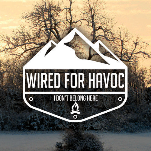 Wired for Havoc: I Don'T Belong Here
