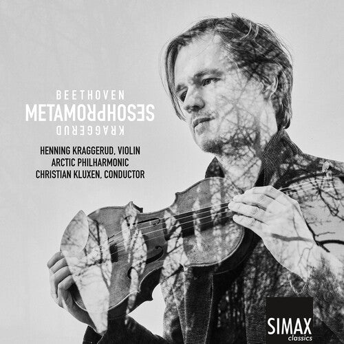 Beethoven / Kraggerud / Kluxen: Metamorphoses