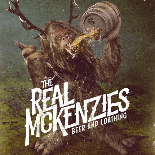 Real McKenzies: Beer And Loathing