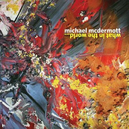 McDermott, Michael: What In The World