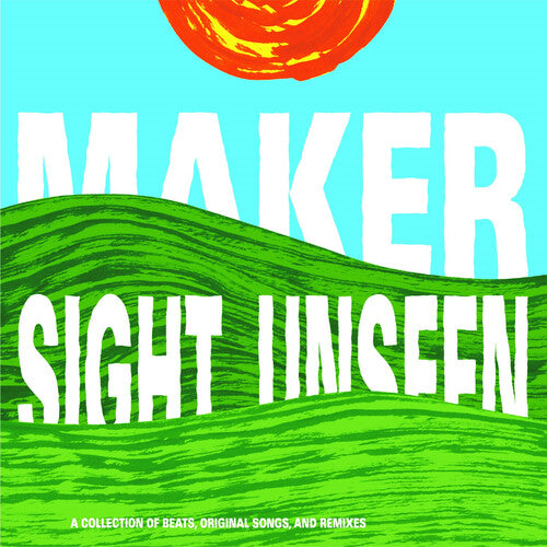 Maker: Sight Unseen