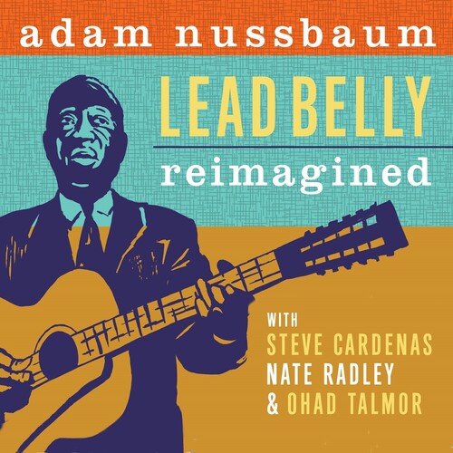 Nussbaum, Adam: Lead Belly Re-imagined