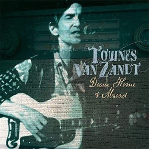 Van Zandt, Townes: Down Home & Abroad