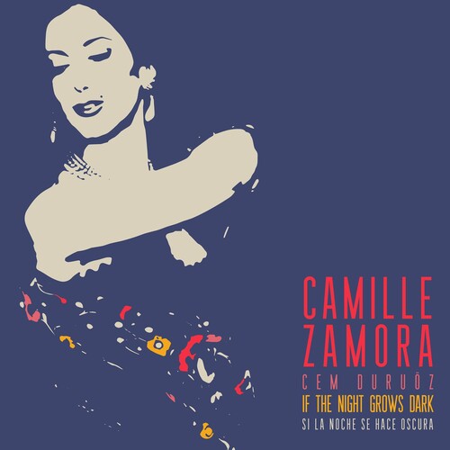 Zamora, Camille: If The Night Grows Dark - Si La Noche Se Hace