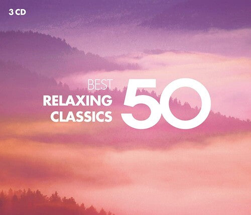 50 Best Relaxing Classics: 50 Best Relaxing Classics