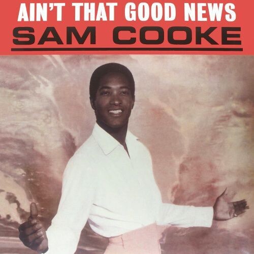 Cooke, Sam: Ain't That Good News