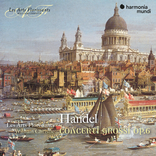 Les Arts Florissants / Christie, William: Handel: Concerti Grossi Op.6