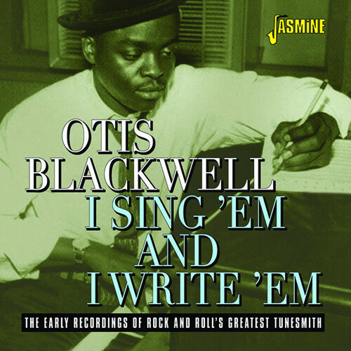 Blackwell, Otis: I Sing 'Em & I Write 'Em: The Early Recordings Of Rock & Roll'sGreatest Tunesmith