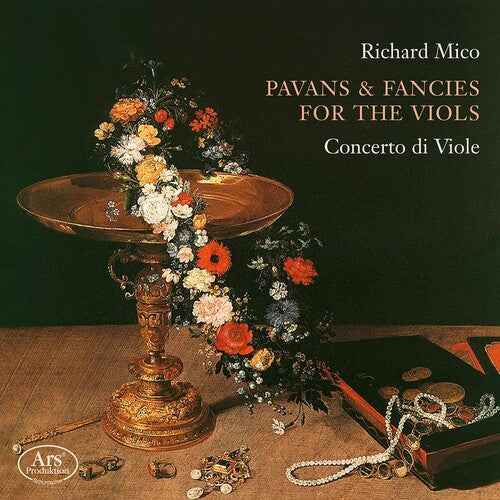 Mico / Concerto Di Viole: Pavans & Fancies for the Viols