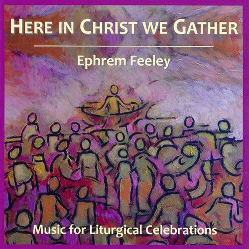 Feeley: Here in Christ We Gather