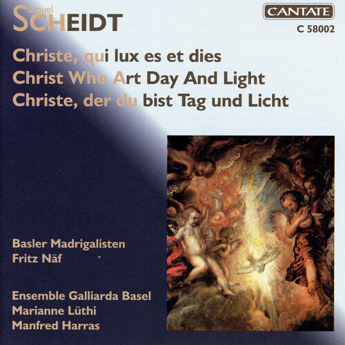 Scheidt / Basler Madrigalisten / Harras: Christ Who Art Day & Light