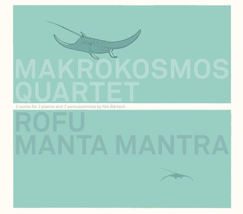 Makrokosmos Quartet: Rofu / Manta Mantra - COMPACT DISCS