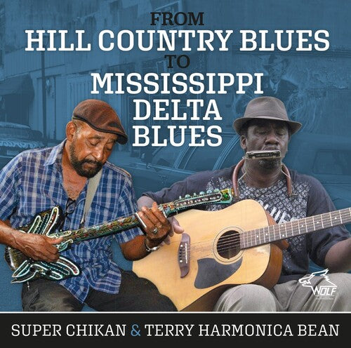 Harmonica Terry Bean / Super Chikan: From Hill Country To Mississippi Delta Blues