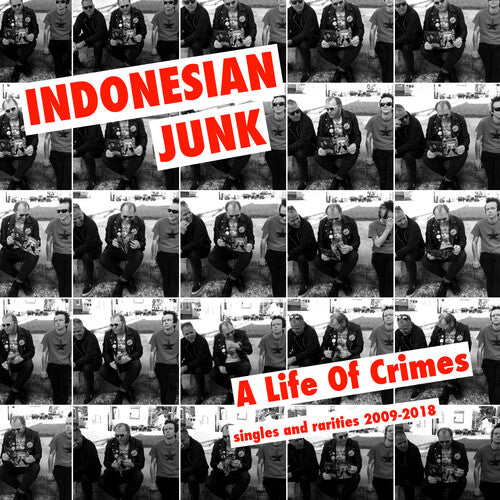 Indonesian Junk: A Life Of Crime: Singles And Rarities 2009-2018