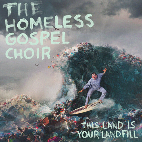 Homeless Gospel Choir: This Land Is Your Landfill