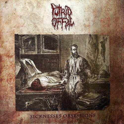 Putrid Offal: Sicknesses Obsessions