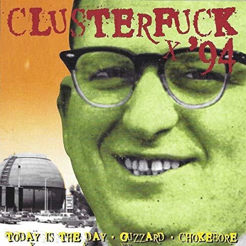 Clusterfuck '94 / Various: Chokebore Guzzard Today Is the