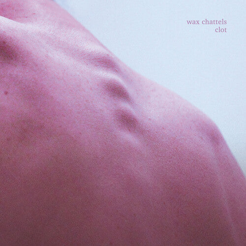 Wax Chattels: Clot - COMPACT DISCS