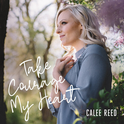 Reed, Calee: Take Courage My Heart