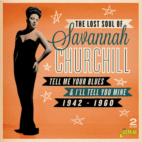 Churchill, Savannah: Lost Soul Of Savannah Churchill: Tell Me Your Blues And I'Ll Tell YouMine 1942-1960