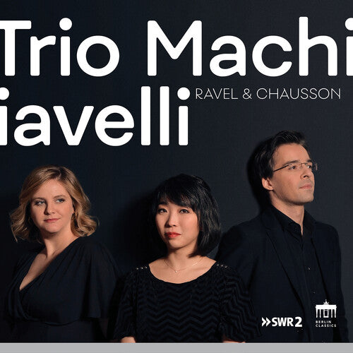 Chausson / Trio Machiavelli: Ravel & Chausson