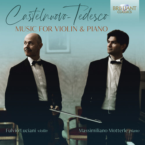 Castelnuovo-Tedesco / Luciani / Motterle: Music for Violin & Piano