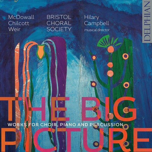 Chilcott / Bristol Choral Society: Big Picture