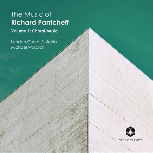 Pantcheff / London Choral Sinfonia / Waldron: Music of Richard Pantcheff 1