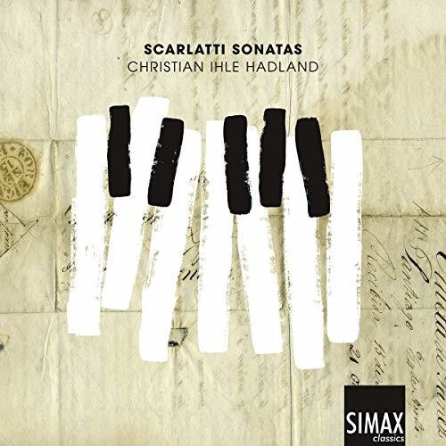 Scarlatti / Hadland: Christian Ihle Hadland Plays Domenico Scarlatti