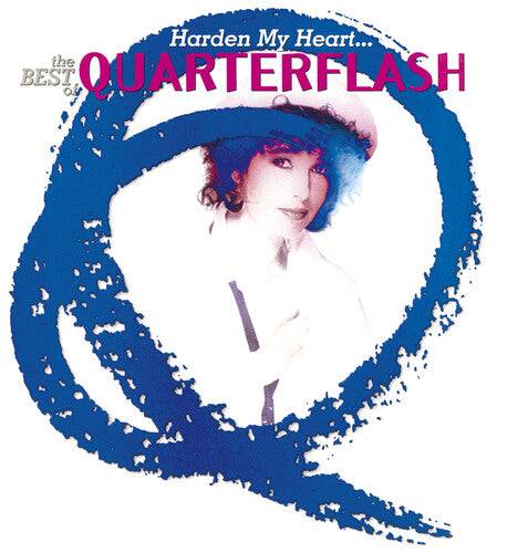 Quarterflash: Harden My Heart: The Best Of