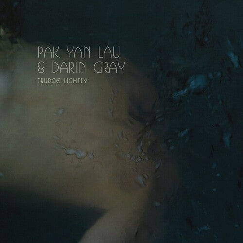 Lau, Pak Yan & Gray, Darin: Trudge Lightly