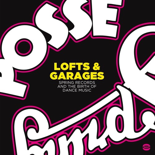 Lofts & Garages: Spring Records & Birth of Dance: Lofts & Garages: Spring Records & The Birth Of Dance Music / Various