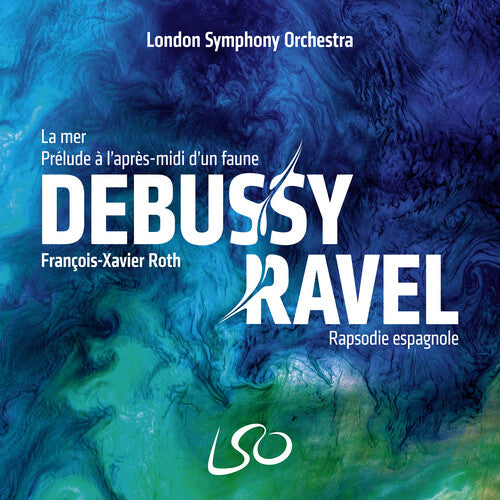 London Symphony Orchestra / Roth, Francois-Xavier: Debussy: La mer, Prelude a l'apres-midi d'un faune; Ravel: Rapsodie - SUPER-AUDIO CD