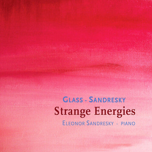 Sandresky, Eleonor: Glass/Sandresky: Strange Energies