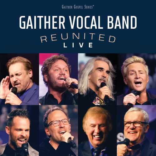 Gaither Vocal Band: Reunited Live