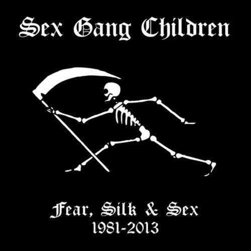 Sex Gang Children: Fear Silk & Sex 1981-2013 - COMPACT DISCS