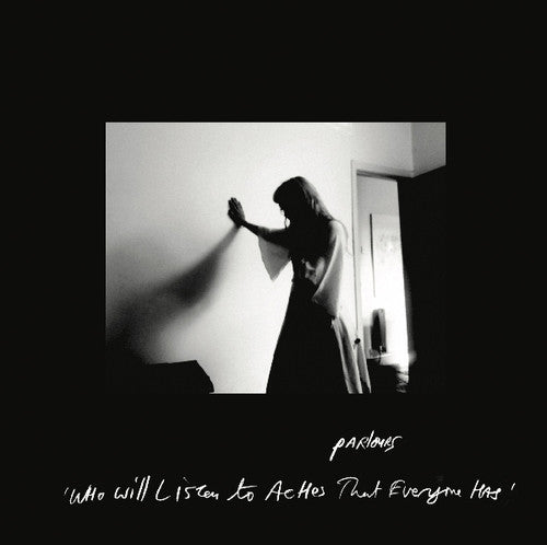 Parlours: Who Will Listen to Aches That Everyone Has