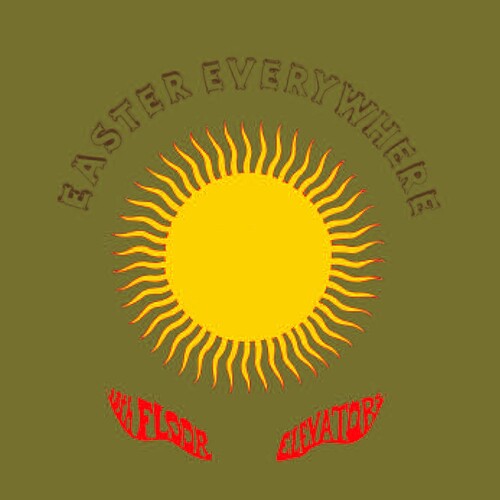 13th Floor Elevators: Easter Everywhere