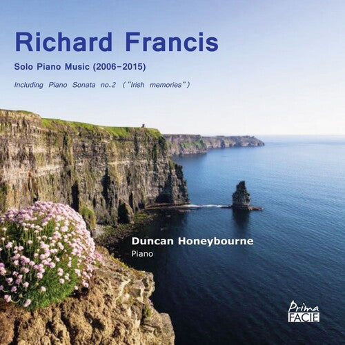 Honeybourne, Duncan: Richard Francis: Solo Piano Music (2006-2015)