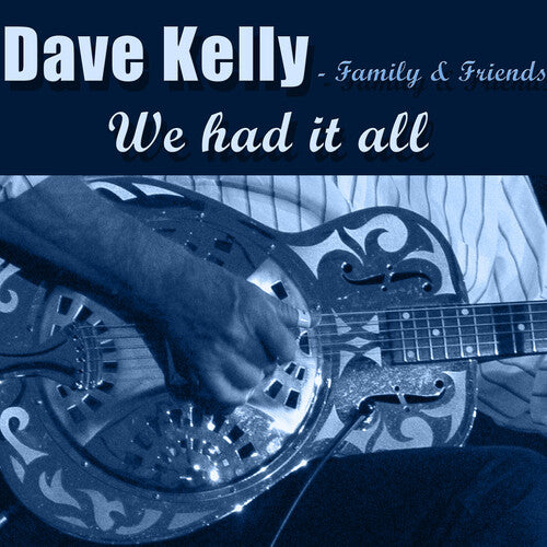 Kelly, Dave & Family & Friends: We Had It All