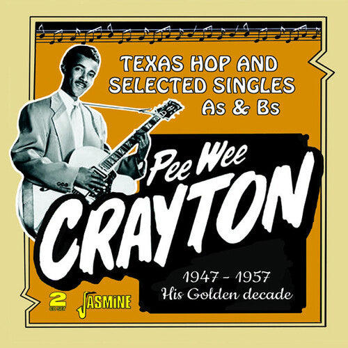 Crayton, Pee Wee: Pee Wee Crayton's Golden Decade: Texas Hop & Selected Singles As & Bs1947-1957