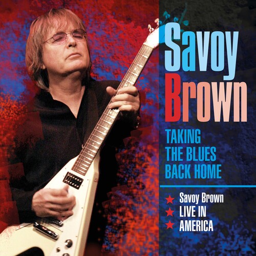 Savoy Brown: Taking The Blues Back Home Live In America