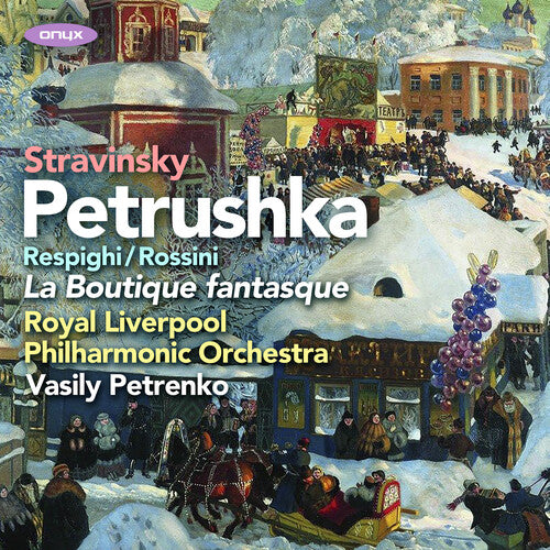 Royal Liverpool Philharmonic Orchestra: Stravinsky: Petruska; Rossini/Respighi: La Boutique fantasque