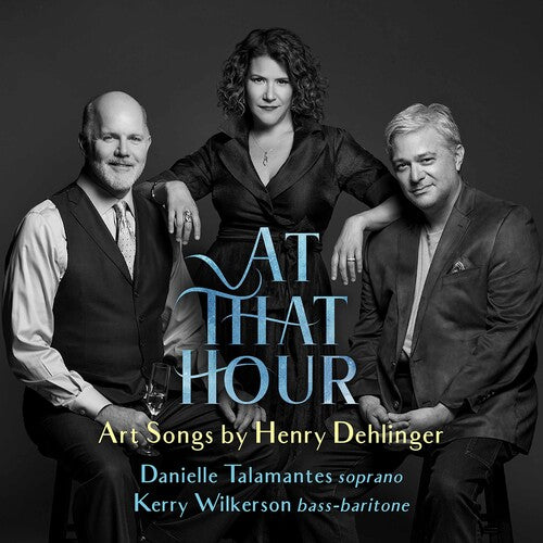 Dehlinger / Talamantes / Dehlinger: At That Hour