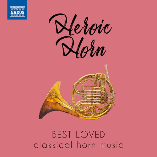 Heroic Horn / Various: HEROIC HORN - Best Loved Classical Horn Music