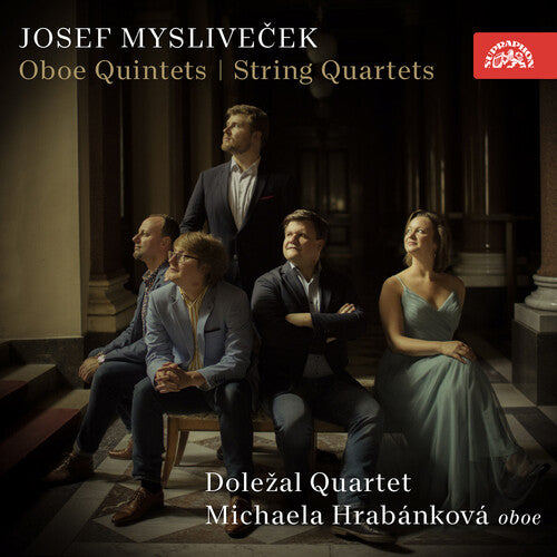 Myslivecek / Dolezal Quartet / Hrabankova: Oboe Quintets / String Quartets